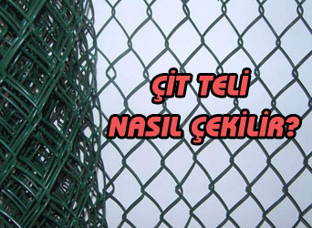 Çit Teli Nasıl Çekilir?